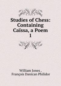 Studies of Chess: Containing Cassa, a Poem. 1