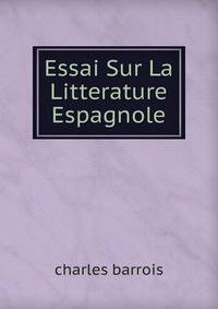Essai Sur La Litterature Espagnole