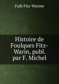 Histoire de Foulques Fitz-Warin, publ. par F. Michel