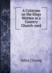 A Criticism on the Elegy Written in a Country Church-yard