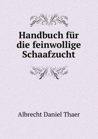 Handbuch fur die feinwollige Schaafzucht