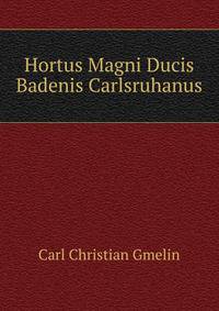 Hortus Magni Ducis Badenis Carlsruhanus.
