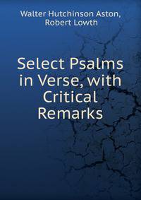Select Psalms in Verse, with Critical Remarks
