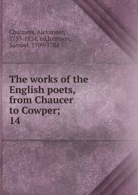 The works of the English poets, from Chaucer to Cowper;. 14