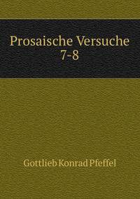 Prosaische Versuche. 7-8