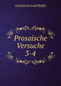 Prosaische Versuche. 3-4