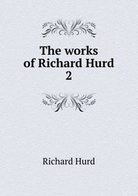 The works of Richard Hurd. 2