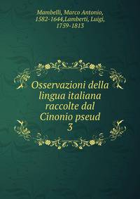 Osservazioni della lingua italiana raccolte dal Cinonio pseud.. 3
