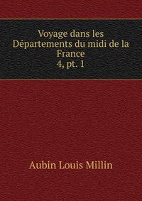 Voyage dans les Dpartements du midi de la France. 4, pt. 1