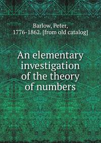 An elementary investigation of the theory of numbers