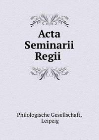 Acta Seminarii Regii .