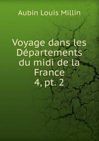 Voyage dans les Dpartements du midi de la France. 4, pt. 2