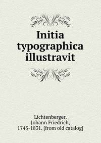 Initia typographica illustravit