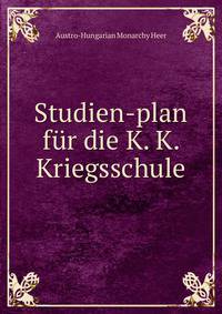Studien-plan fur die K. K. Kriegsschule