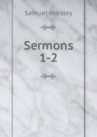 Sermons. 1-2