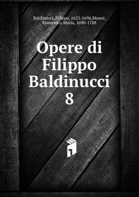 Opere di Filippo Baldinucci. 8