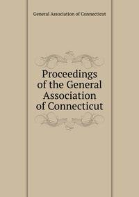 Proceedings of the General Association of Connecticut