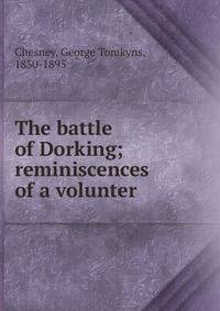 The battle of Dorking; reminiscences of a volunter