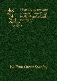 Memoirs on remains of ancient dwellings in Holyhead island, mostly of .