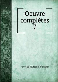 Oeuvre compltes. 7