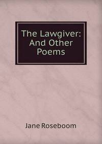 The Lawgiver: And Other Poems