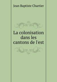 La colonisation dans les cantons de l'est