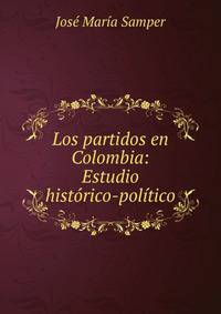 Los partidos en Colombia: Estudio hist?rico-pol?tico