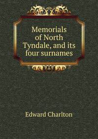 Memorials of North Tyndale, and its four surnames