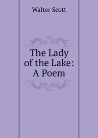 The Lady of the Lake: A Poem