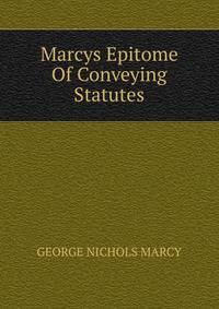 Marcys Epitome Of Conveying Statutes