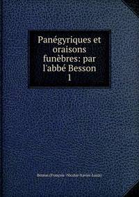 Pan?gyriques et oraisons fun?bres: par l'abb? Besson