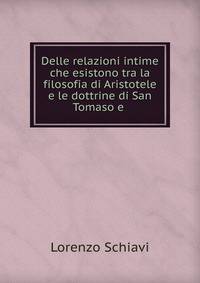 Delle relazioni intime che esistono tra la filosofia di Aristotele e le dottrine di San Tomaso e .
