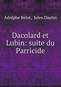 Dacolard et Lubin: suite du Parricide