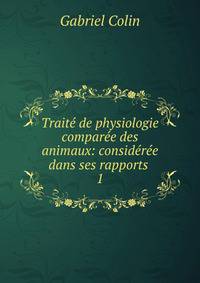 Trait? de physiologie compar?e des animaux: consid?r?e dans ses rapports .