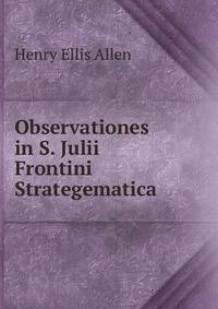 Observationes in S. Julii Frontini Strategematica
