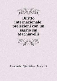 Diritto internazionale: prelezioni con un saggio sul Machiavelli