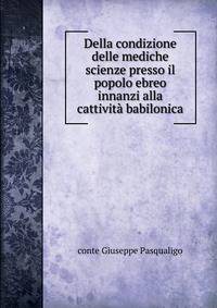 Della condizione delle mediche scienze presso il popolo ebreo innanzi alla cattivita babilonica