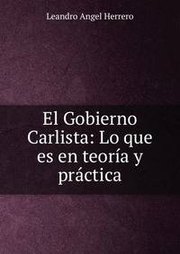 El Gobierno Carlista: Lo que es en teor?a y pr?ctica