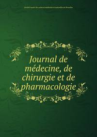 Journal de medecine, de chirurgie et de pharmacologie