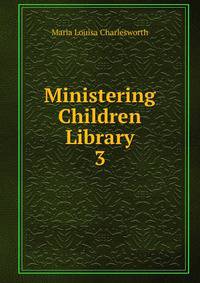 Ministering Children Library. 3