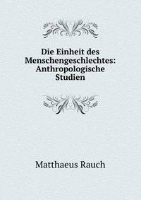 Die Einheit des Menschengeschlechtes: Anthropologische Studien
