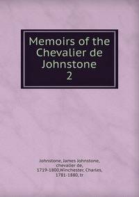 Memoirs of the Chevalier de Johnstone. 2