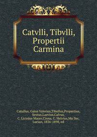 Catvlli, Tibvlli, Propertii Carmina