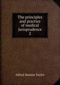 The principles and practice of medical jurisprudence. 2
