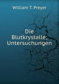 Die Blutkrystalle; Untersuchungen