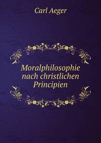 Moralphilosophie nach christlichen Principien