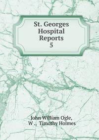 St. Georges Hospital Reports. 5