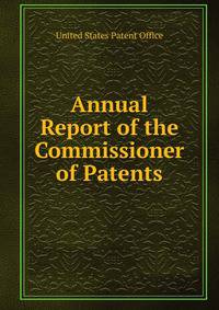 Annual Report of the Commissioner of Patents