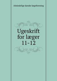 Ugeskrift for lger. 11-12