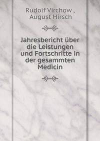 Jahresbericht uber die Leistungen und Fortschritte in der gesammten Medicin